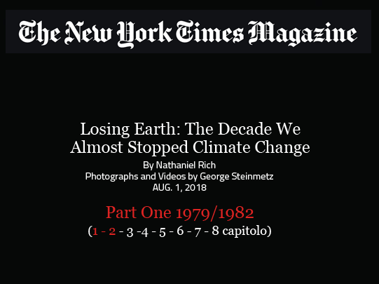 The New York Times Magazine Climate Change Investigation "Losing Earth", prima parte, capitolo 1 e 2
